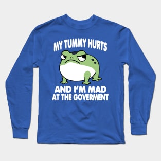 My Tummy Hurts And I_m MAD At The Government Funny Frog Meme Long Sleeve T-Shirt